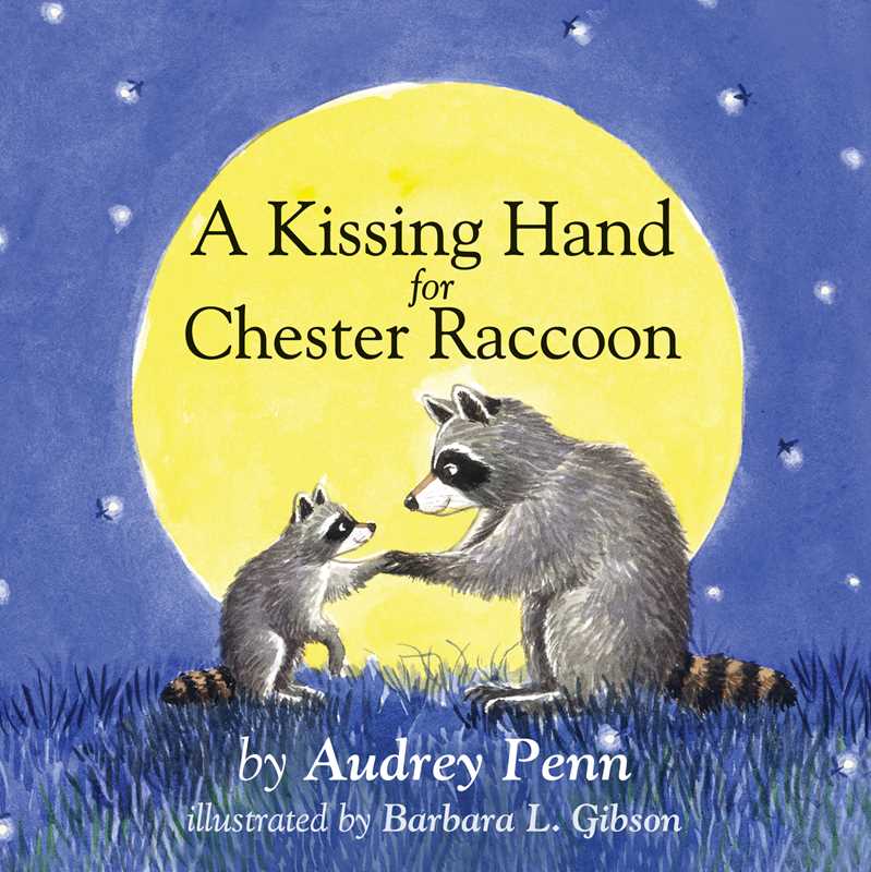 Kissing Hand for Chester Raccoon by Audrey Penn